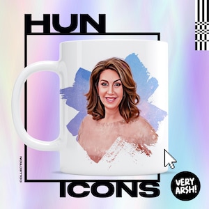 May include: White ceramic mug with a portrait of a woman with brown hair and a pink top, set against a blue and purple watercolor background. The mug has the words "HUN ICONS COLLECTION" and "VERY ARSH!" printed on it.