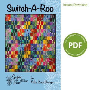 May include: A colorful quilt pattern called "Switch-A-Roo" designed by Villa Rosa Designs. The pattern is available as a PDF download from Gardensongfabrics.com. The quilt pattern features a variety of bright colors and patterns.