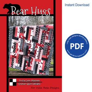 May include: A quilt pattern called "Bear Hugs" by Tricia Lynn Maloney for Villa Rosa Designs. The quilt is made in red, black, white, and gray fabrics. The pattern is available as an instant download PDF.