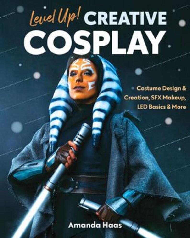 Book Level Up Creative Cosplay : Costume Design & Creation 11494 by Amanda Haas / Stash Books / CandT Publishing Softcover Sewing Book image 1