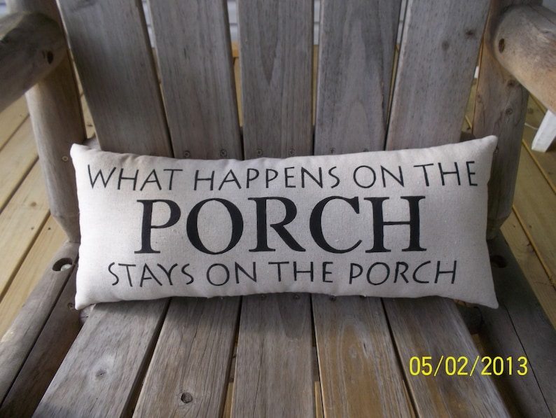 What happen on the porch Handmade Stenciled Primitive Rustic Pillow