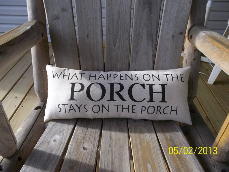 What happen on the porch Handmade Stenciled Primitive Rustic Pillow