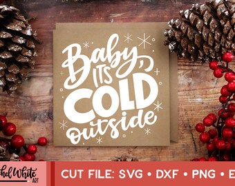 Baby It's Cold Outside SVG, Christmas SVG, Hand Lettered Cut File, Cricut, Silhouette, Cut Machine File, Vector, Instant Download