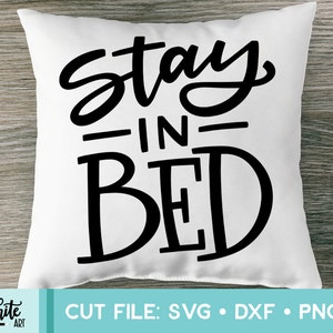 Stay in Bed SVG, Hand Lettered Cut File, Cricut, Silhouette, Cut Machine File, Vector Illustration, Instant Download