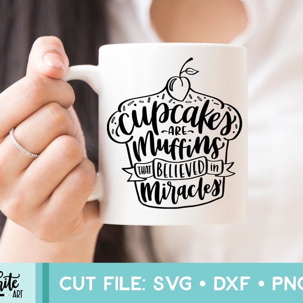 Cupcakes are Muffins that Believed in Miracles SVG, Hand Lettered Cut File, Cricut Download, Silhouette, Vector Illustration, Photo Overlay