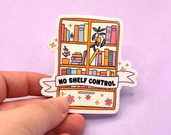 No Shelf Control Sticker | Funny Bookish Sticker | Water-Resistant Vinyl | Book Lover Gift | TBR Pile Humor | 3x2.5 in