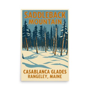 May include: A vintage-style poster featuring a winter landscape with the text "SADDLEBACK MOUNTAIN" in orange. The scene includes snow-covered ground, tall pine trees, and the text "CASABLANCA GLADES RANGELEY, MAINE".