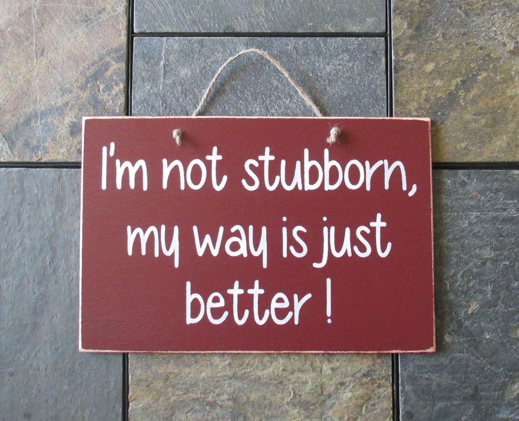 I'm Not Stubborn My Way is Just Better Funny Sign Etsy