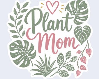 Plant Mom | 3 inch Sticker Decal