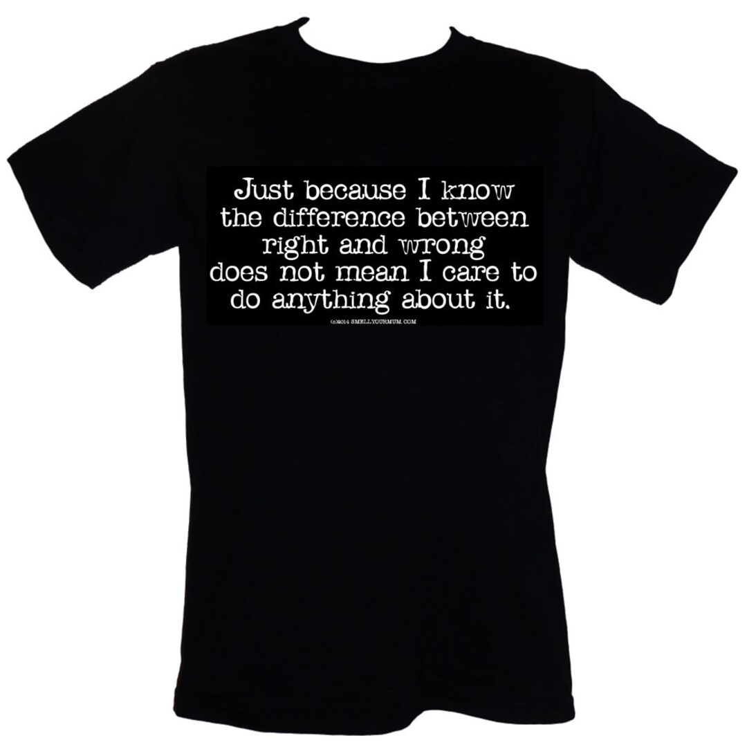 Just Because I Know the Difference Between Right and Wrong Etsy Just Because I Know the Difference Between Right and Wrong Etsy