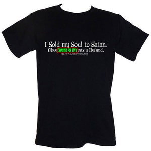 May include: Black t-shirt with white text that reads "I Sold my Soul to Satan. Chee CENSURED FOR ETSYints a Refund. ©2007 SMELLYOURMUM"