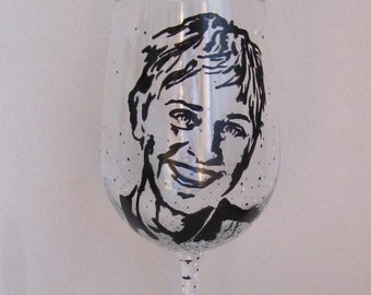 Hand Painted Wine Glass - ELLEN DEGENERES - Stand-up Comedian, TV Show Host, Actress