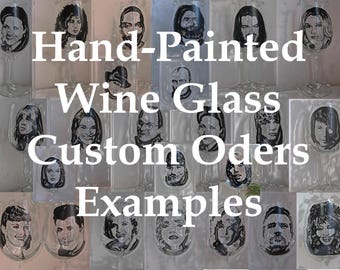 Hand-Painted Wine Glass - CUSTOM ORDER, Famous People, Friends, Families