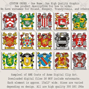 May include: A collection of 15 colorful coats of arms, each featuring a unique design and surname. The coats of arms are displayed in a grid format on a white background.  The text "CUSTOM ORDER - One Name, One High Quality Graphic" is at the top of the image. The text "Samples1 of AWE Coats of Arms Digital Clip Art. Downloaded digital files DO NOT include watermarks. Each element is approx. 15x12" wide. Sizes are varied depending on design. All are high quality 300 DPI JPGs" is at the bottom of the image.