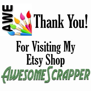 May include: Thank You! For Visiting My Etsy Shop AWESOMESCRAPPER. The image features a colorful paintbrush design with the text "AWE" in the top left corner.