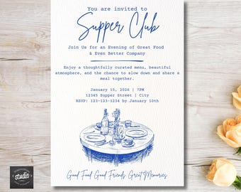 May include: A white invitation with blue text and a sketch of a table setting. The invitation reads "You are invited to Supper Club" and includes event details. The bottom reads "Good Food Good Friends Great Memories."