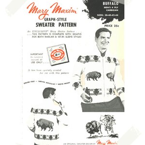 May include: A vintage knitting pattern for a men's buffalo cardigan sweater. The pattern is called "Buffalo Men's 4 Ply Cardigan" and is from Mary Maxim. The pattern includes a graph for both raglan and set-in sleeve styles. The pattern is 25 cents.
