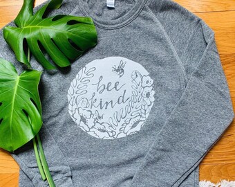 SALE, Bee Kind sweatshirt, Gray printed sweatshirt, Bee Sweatshirt, Save the Bees, bee sweatshirt,