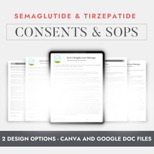 May include: A digital mockup of a document titled "GLP-1 Weight Loss Therapy Informed Consent for Treatment". The document is displayed on a tablet and two other documents are shown on either side. The text "Semaglutide & Tirzepatide Consents & SOPs" is displayed at the top of the image. The text "2 Design Options - Canva and Google Doc Files" is displayed at the bottom of the image.
