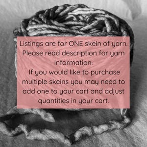 Op de afbeelding: Een close-up van een bol garen in zwart-wit. De tekst luidt: "Listings are for ONE skein of yarn. Please read description for yarn information. If you would like to purchase multiple skeins you may need to add one to your cart and adjust quantities in your cart."
