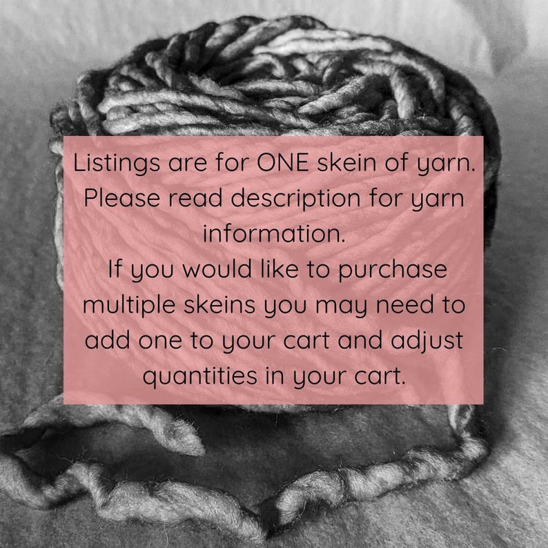 Op de afbeelding: Een close-up van een bol garen in zwart-wit. De tekst luidt: "Listings are for ONE skein of yarn. Please read description for yarn information. If you would like to purchase multiple skeins you may need to add one to your cart and adjust quantities in your cart."