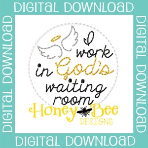 Hospice Nurse Feltie Design, Hospice Nurse Feltie Embroidery Design, Hospice Nurse Feltie File, I Work in God&#39;s Waiting Room Feltie File