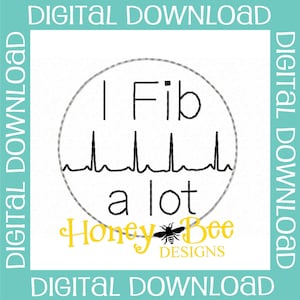 May include: A white circle with a black outline and the text "I Fib a lot" inside. The text is in a stylized font. Below the circle is the text "Honey Bee Designs" in yellow with a black bee graphic.