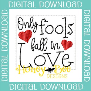 May include: Embroidered design with black text that reads "Only fools fall in love" with two red hearts. The text "Honey Bee Designs" is below the design.