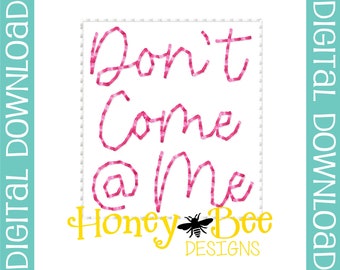 Funny Feltie Design, Funny Feltie File, Feltie File, Feltie Embroidery Design, Don't Come at Me Feltie File