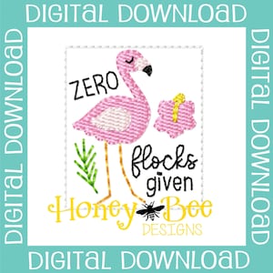 Puede incluir: Diseño bordado con un flamenco rosa con el texto "zero flocks given" y el logotipo "Honey Bee Designs".