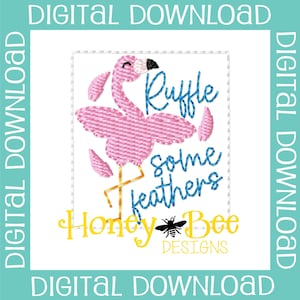 May include: Embroidered design featuring a pink flamingo with the text "Ruffle some feathers" in blue and "Honey Bee Designs" in yellow.