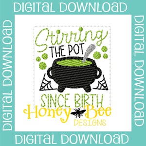 May include: A digital download design featuring a black cauldron with green liquid and a spoon, with the text "Stirring the Pot Since Birth." The design includes green accents and spiderwebs, with "Honey Bee Designs" in yellow.