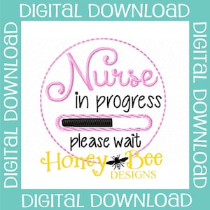 May include: Pink and black embroidery design of a progress bar with the text "Nurse in progress please wait" and the logo "Honey Bee Designs".