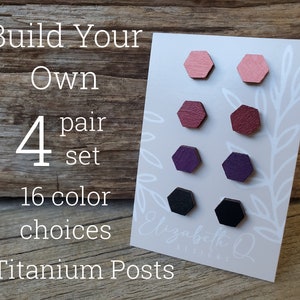 Hexagon Wood Studs, Build Your Own 4 Pair Set, Hand Painted, Custom Gift Set, Titanium Posts, Hypollergenic, Sensitive Ears