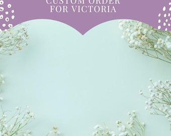 Custom Order For Victoria