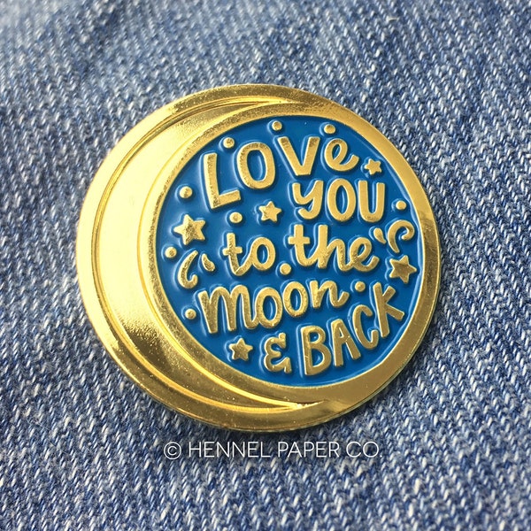 Enamel Pin - Love you to the Moon and Back - Stocking Stuffer - Valentines Day gift - Gifts under 15 - Hennel Paper Co.