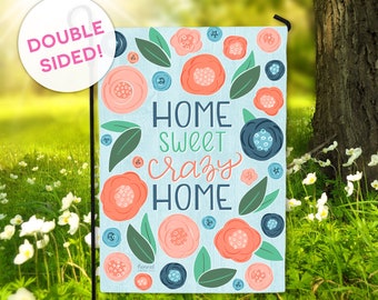 Home Sweet Crazy Home Garden Flag - Funny Garden Flag - DOUBLE SIDED Ready to Ship Modern Welcome Flag Outdoor Yard Decor Hennel Paper Co