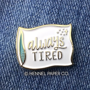 Always Tired Enamel Pin - Nap Pin - Sleep Pin - Pillow Pin - Stocking Stuffer - Gifts under 15 - Hennel Paper Co.