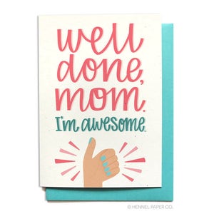 Funny Mom Birthday Card Well Done Mom. I'm awesome. Hennel Paper Co. MD32 image 1