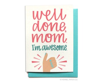 Funny Mom Birthday Card - Well Done Mom. I'm awesome. - Hennel Paper Co. - MD32