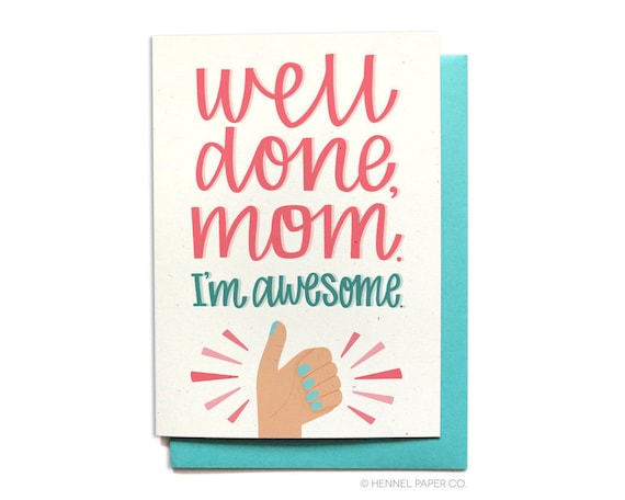 Funny Mom Birthday Card - Well Done Mom. I'm awesome. - Hennel Paper Co. - MD32