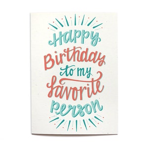 Birthday Card Happy Birthday to my Favorite Person Birthday Card Friend Birthday Hand Lettered image 2