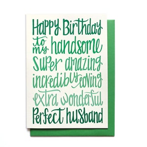 Husband Birthday Card - Happy Birthday to my Handsome, Amazing, Loving, Wonderful, Perfect Husband