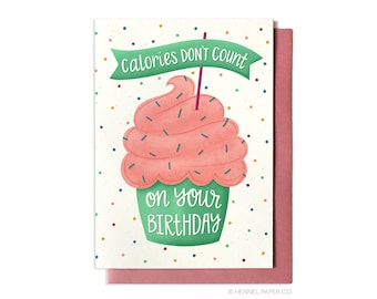 Funny Birthday Card - Happy Birthday Card - Calories Dont Count On Your Birthday - Cupcake Birthday Card - Hennel Paper Co. - BD52