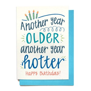 Funny Birthday Card - Another Year Older Another Year Hotter - Husband Birthday - Wife Birthday - Friend Birthday - Boyfriend birthday