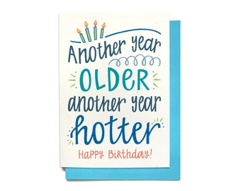 Funny Birthday Card - Another Year Older Another Year Hotter - Husband Birthday - Wife Birthday - Friend Birthday - Boyfriend birthday