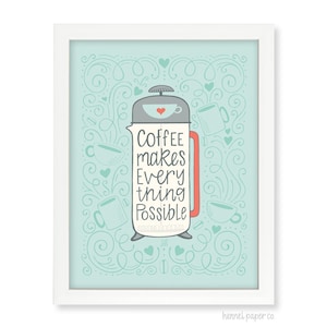 Coffee Art Print - 11x14 print - Coffee Makes Everything Possible - Coffee Print - Coffee Sign - Kitchen Art