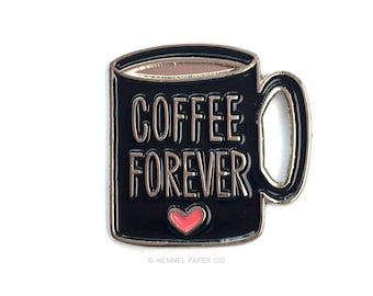 Coffee Forever Enamel Pin - Lapel Pin - Coffee Pin - Coffee Brooch - Best Friend Gift - Gifts for her under 15 - Hennel Paper Co. - PIN22