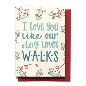 Funny Love Card - I Love You Like Our Dog Loves Walks - Anniversary Card - LV16