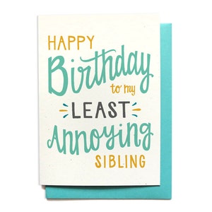 Sibling Birthday Card - Happy Birthday To My Least Annoying Sibling - Happy Birthday